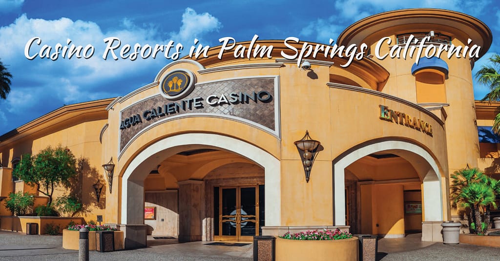 Casino Resorts in Palm Springs California