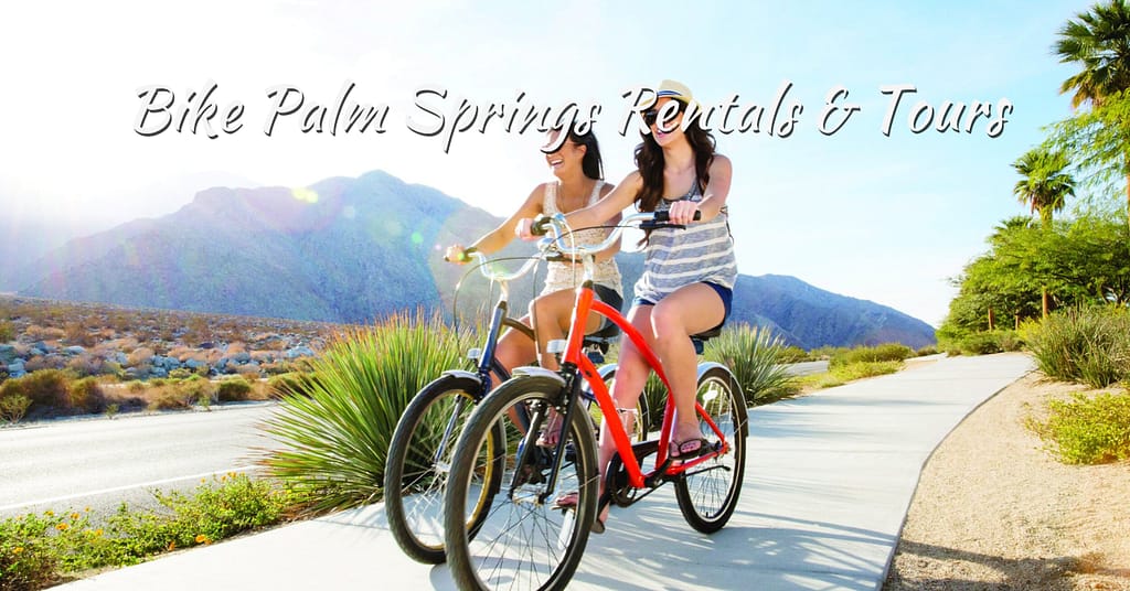 Bike Palm Springs Rentals & Tours