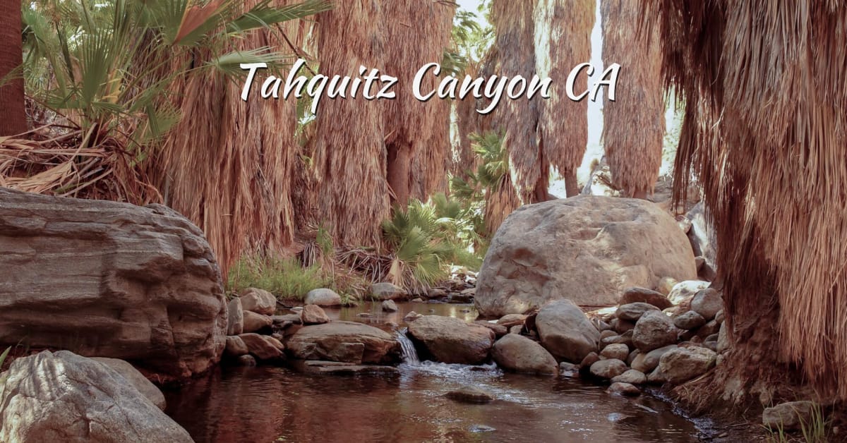 Tahquitz Canyon CA