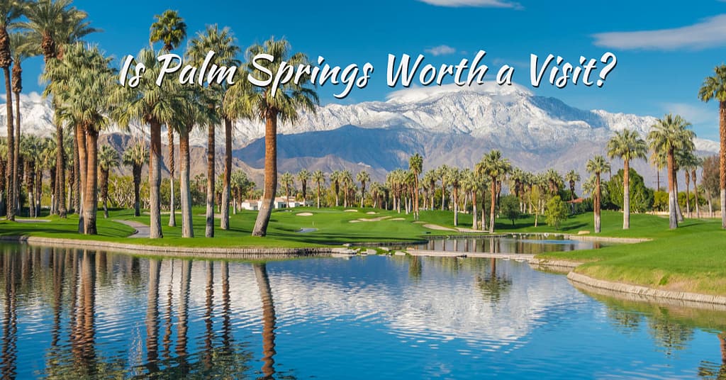Is Palm Springs Worth a Visit