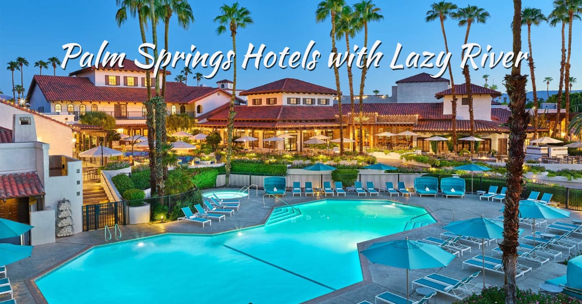 lazy river palm springs hotel