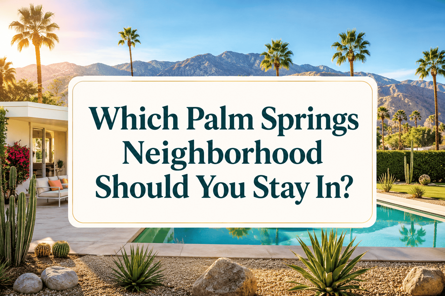 Which Palm Springs Neighborhood Should You Stay In