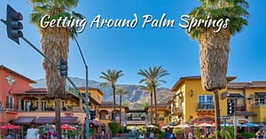 Getting Around Palm Springs