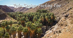 Palm Springs Packing Tips