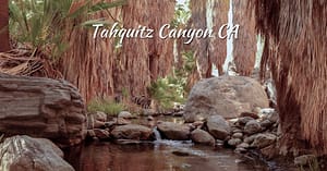 Tahquitz Canyon CA