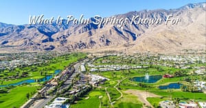what is palm springs known for