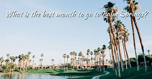 What is the best month to go to Palm Springs
