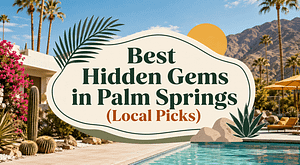 Best Hidden Gems in Palm Springs