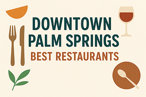 Downtown Palm Springs Best Restaurants