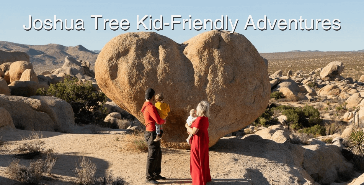 Joshua Tree Kid-Friendly Adventures
