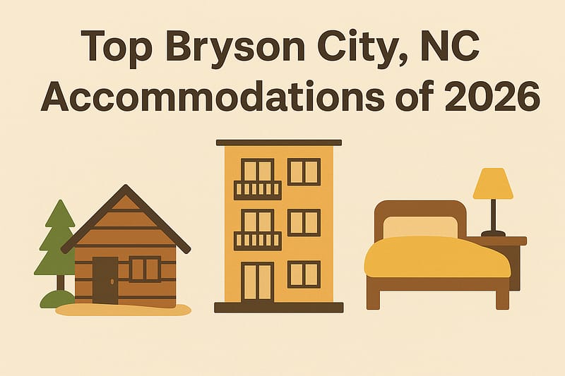 Top Bryson City NC Accommodations 2026 Guide – Stunning Stays 9 Top Bryson City NC Accommodations